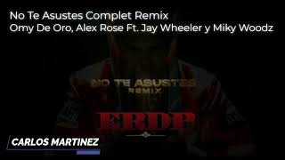 NO TE ASUSTES (COMPLET REMIX) OMY DE ORO &amp; ALEX ROSE Ft. JAY WHEELER Y MIKY WOODZ