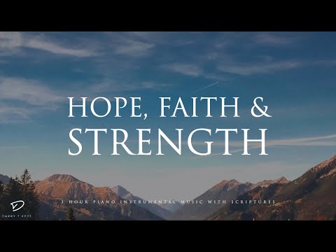 Hope, Faith & Strength: 3 Hour Quiet Time & Meditation Music with Scriptures