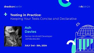 Testing in Practice: Keeping Your Tests Concise and Declarative-Ash Davies | droidcon Berlin 2024