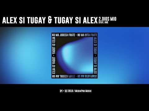 Alex si Tugay & Tugay si Alex - Dios Mio (feat. Ian)