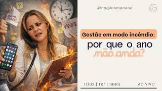 Gestão em Modo Incêndio: Por que o ano NÃO anda?