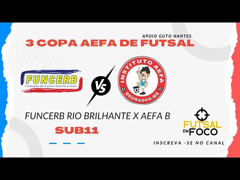 FUNCERB RIO BRILHANTE X AEFA B  - COPA AEFA DE FUTSAL CATEGORIA SUB11