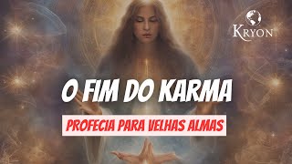O FIM DO KARMA | PROFECIA para VELHAS ALMAS | Mensagem de KRYON