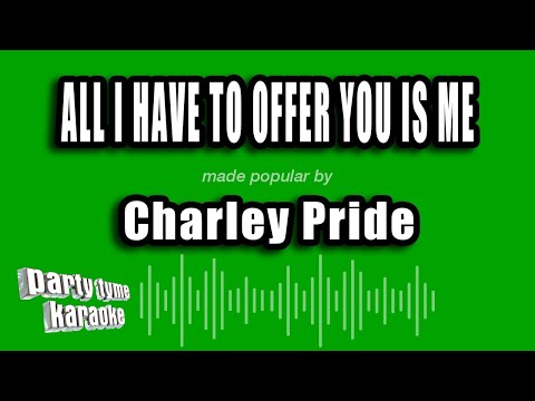 Charley Pride - All I Have To Offer You Is Me (Karaoke Version)