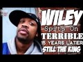 Wiley Spits On Terrible 15 Years Later