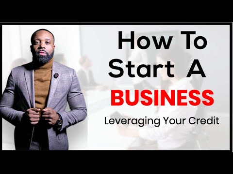 How To Start A Business Leveraging Credit