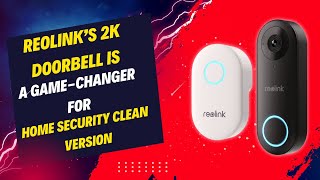 Reolink’s 2K Doorbell Is a Game Changer for Home Security