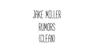 Jake Miller - Rumors (Clean)