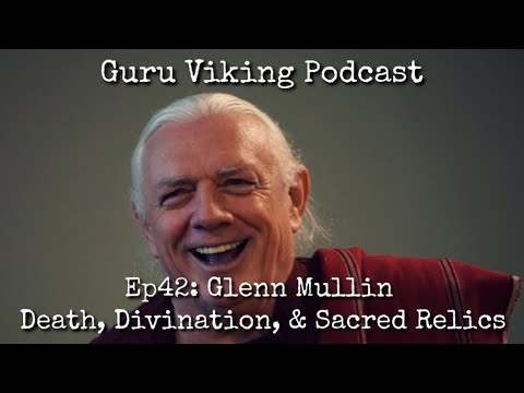 Ep42: Death, Divination, And Sacred Relics - Glenn Mullin
