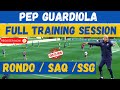 🎯Pep Guardiola / Full Training Session / Rondos / SAQ / SSG