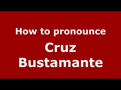 How to pronounce Cruz Bustamante (American English/US)  - PronounceNames.com