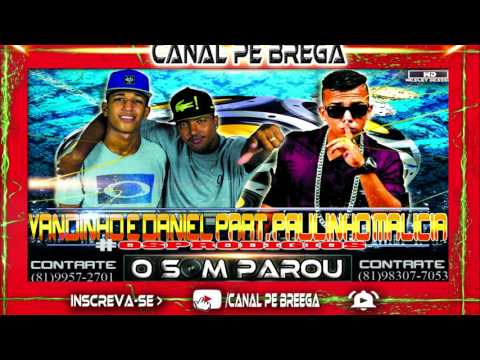 VANDINHO E DANIEL PART. PAULINHO MALICIA - O SOM PAROU (LANÇAMENTO 2017)