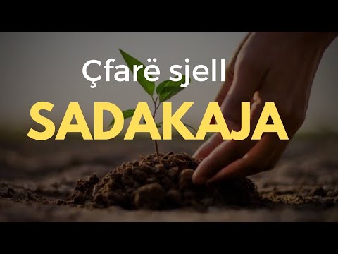 Çfarë sjell sadakaja (lëmosha) ?