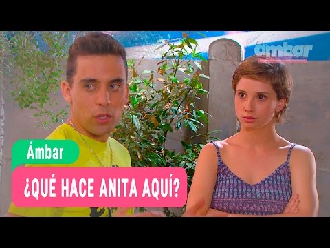 Ámbar - ¿Que hace Anita aquí? - Anita y Mateo / Capítulo 78