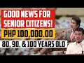 GOOD NEWS FOR SENIOR CITIZENS! Php 100,000 FOR 80, 90, AND 100 YEARS OLD. CENTENARIAN ACT OF 2016