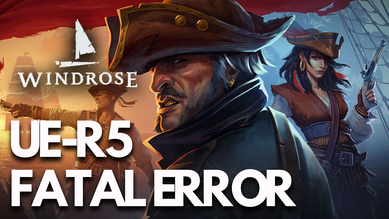 Windrose: Fatal Error The UE-R5 Game Has Crashed And Will Close/Fix Not Launching/Crashing On PC FIX