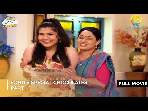Sonu's Special Chocolates! | FULL MOVIE | Part 1 | Taarak Mehta Ka Ooltah Chashmah Ep 2051 to 2052