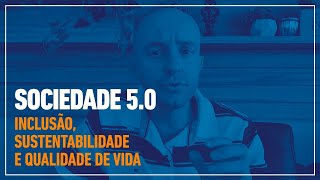 Sociedade 5.0: sustentabilidade | Faça diferente! Luciano Döll
