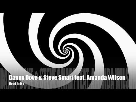 Danny Dove & Steve Smart feat. Amanda Wilson - Need In Me