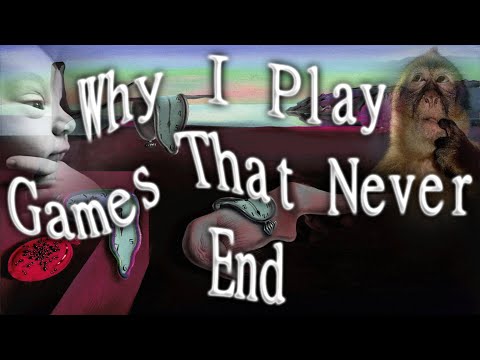 Why I Play Games That Never End