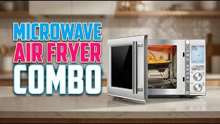 TOP 5 Best Microwave Air Fryer Combo 2026