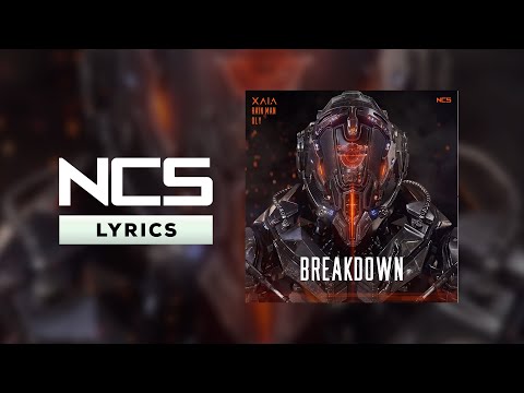 Xaia, Rain Man, Oly - Breakdown [NCS Lyrics]