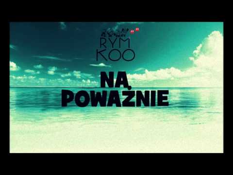 RYMKOO - Na poważnie