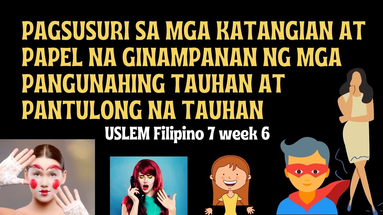 Pagsusuri sa mga Katangian at Papel na Ginampanan ng mga Pangunahing Tauhan at Pantulong na Tauhan