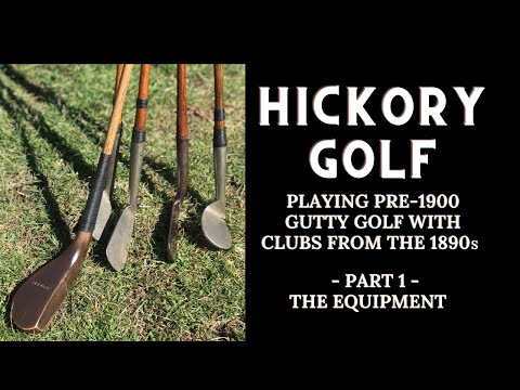Hickory Golf: Playing 1890s Gutty Golf - Part 1