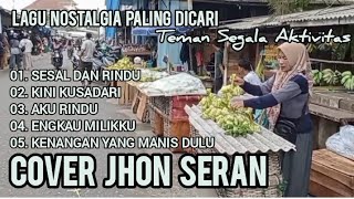 Download lagu JHON SERAN FULL ALBUM 💯 ☑️ Teman Segala Aktivitas. mp3