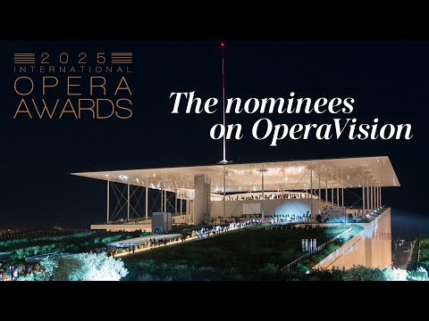 Die Nominierten auf OperaVision – INTERNATIONAL OPERA AWARDS 2025 – Greek National Opera