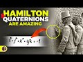 Quaternions are Amazing and so is William Rowan Hamilton!