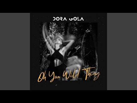 Oh You Wild Thing