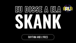 🎵 Skank 🎵 Eu disse a ela 🎼 with lyrics 4k