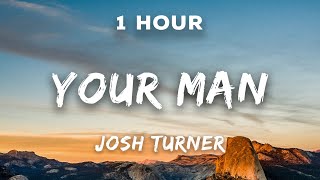 [1 hour] Josh Turner - Your Man | 1 Hour Loop