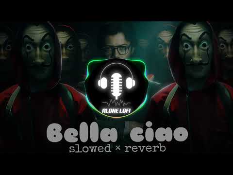 Bella Ciao - slowed × reverb + bass boosted 🍂 | Money Heist || La Casa De Papel | Alone Lofi