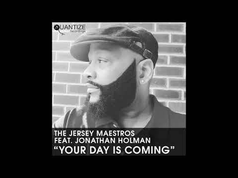 The Jersey  Maestros feat Jonathan Holman  - Your Day Is Coming (Earl TuTu & John Khan Remix)