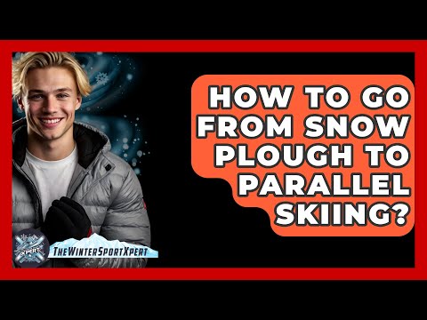How To Go From Snow Plough To Parallel Skiing? - The Winter Sport Xpert