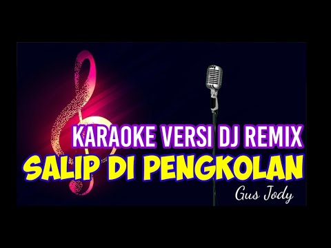 KARAOKE DJ REMIX SALIP DI PENGKOLAN GUS JODY
