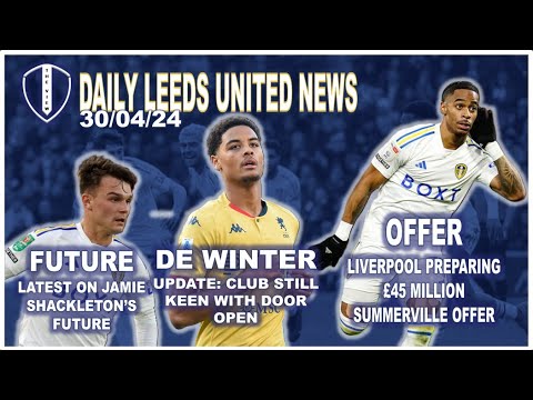 Liverpool Prepare Summerville Bid | Everton Wont Sign Harrison | De Winter Door Still Open