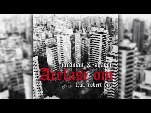 HardmaN & Sharpu feat. Robert Drg - Acelasi om (Official Audio)