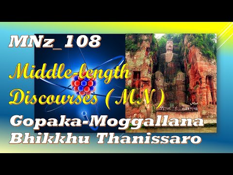 MNz_108 Gopaka Moggallana,  Bhikkhu Thanissaro, Middle-length Discourses (Jan 2020, Audio Texts)