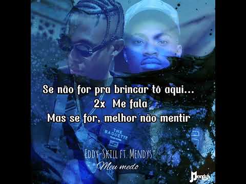 Eddy - Skill ft . Mendys _ Meu medo