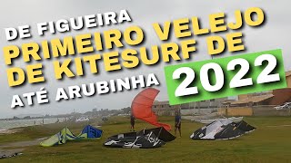 Primeiro Velejo de Kitesurf de 2022 em Figueira at Arubinha