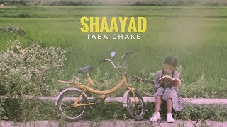 Taba Chake - Shaayad (Official Video) - YouTube