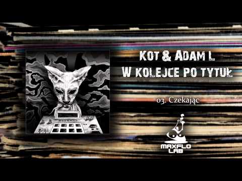 Kot & Adam L - 03 Czekając (MaxFloLab)