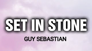 GUY SEBASTIAN - SET IN STONE ( LYRICS )