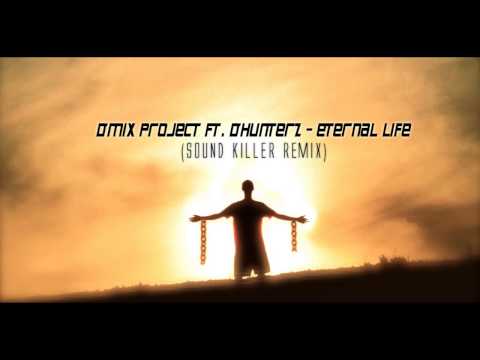 D'Mix Project Ft. D'Hunterz - Eternal Life (Sound Killer Remix) [Remix Contest]