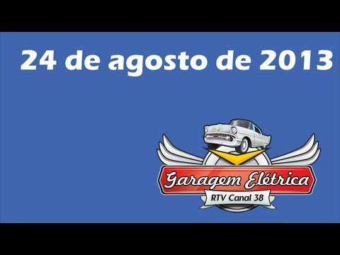 Programa Garagem Elétrica - 24 de Agosto de 2013