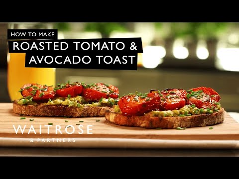 How To Make Roasted Tomato And Avocado Toast | Waitrose